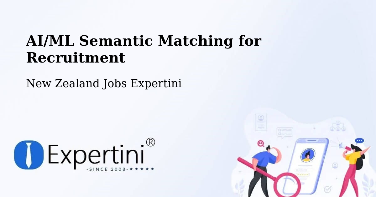 AI/ML Semantic Matching for Recruitment - New Zealand Jobs Expertini